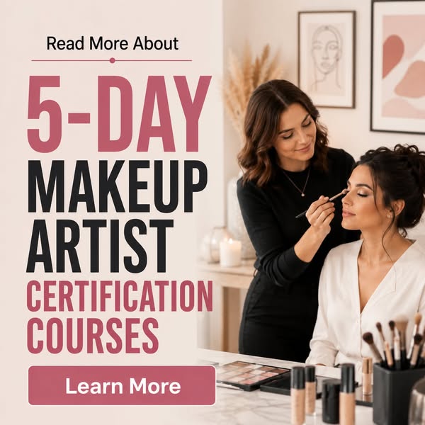 5-DAY MAKEUP ARTIST CERTIFCATION COURSES - Learn More!