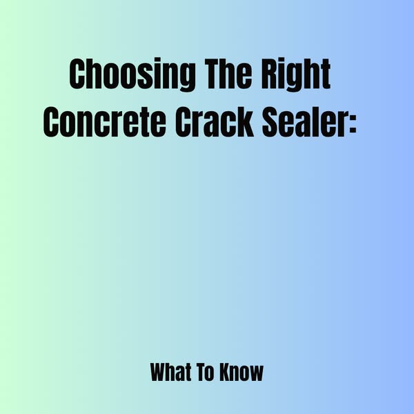 Choosing The Right Concrete Crack Sealer: What To...