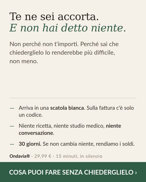 Te ne sei accorta prima di lui.