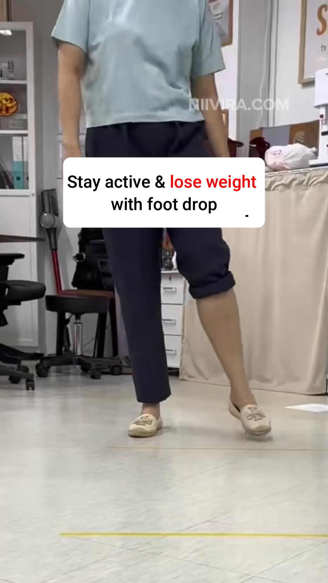 Walk with your foot lifted, not tripping or slapping.