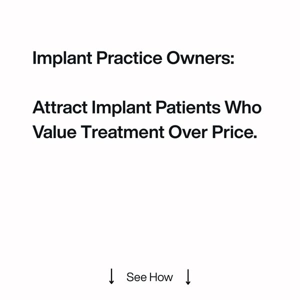 [dentists] get 3-5 new implant patients per month