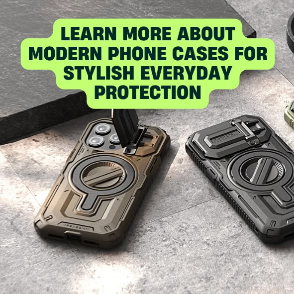Learn more about modern phone cases for stylish everyday protection