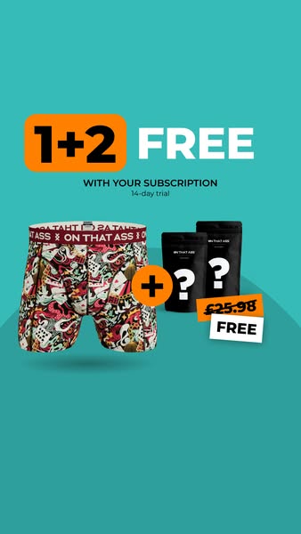 1+2 free with an ON THAT ASS subscription!