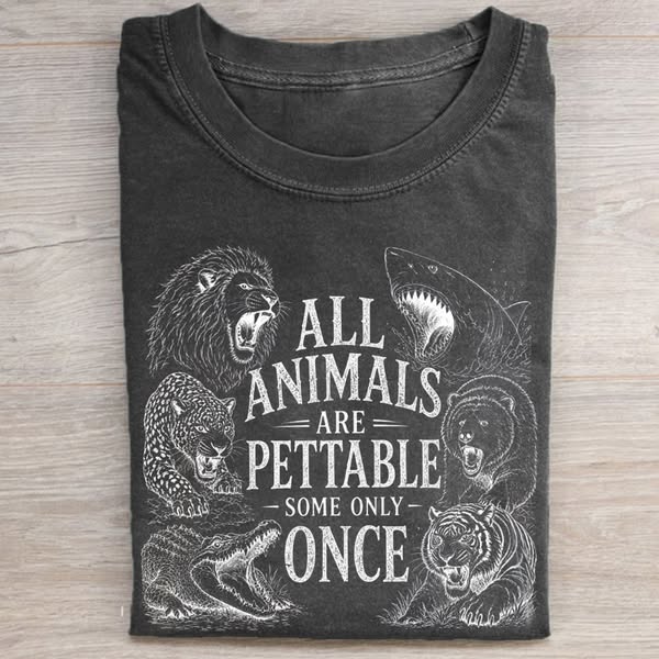 All Animals Are Pettable Some Only Once T-shirt
