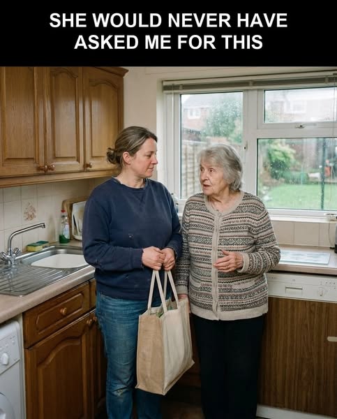 She Would Never Have Asked Me For This