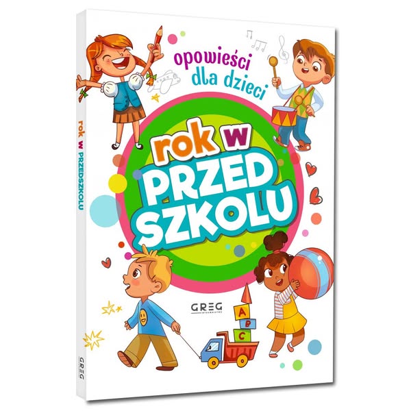 Rok W Przedszkolu. Opowieści Dla Dzieci