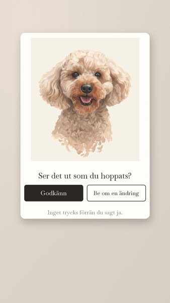 Du godkänner innan vi trycker