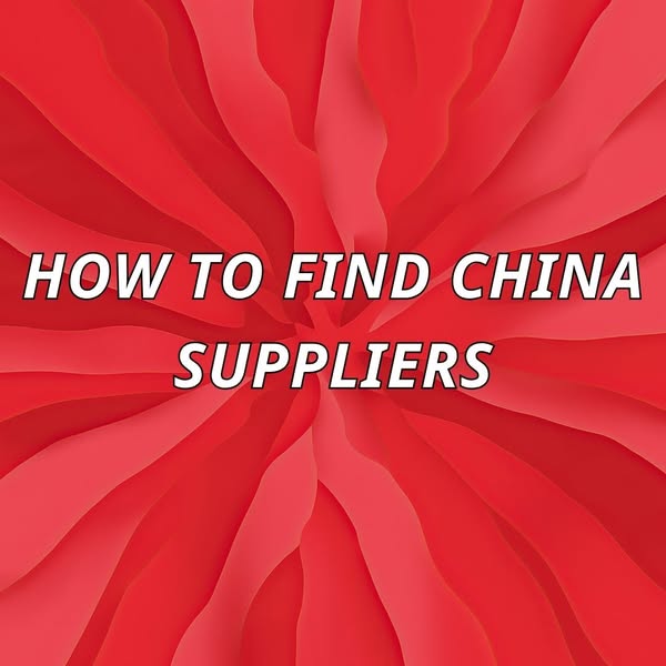 Guide to Finding and Vetting China Suppliers