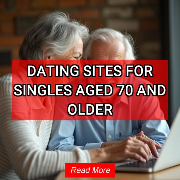DATING SITES FOR SINGLES AGED 70 AND OLDER Read More