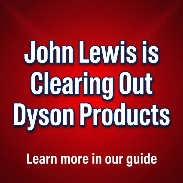 Learn more about John Lewis Dyson Products