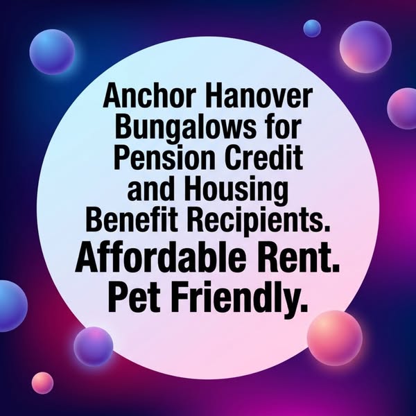Anchor Hanover Bungalows for Pension Credit and Housing Benefit Recipients. Affordable Rent. Pet Friendly.