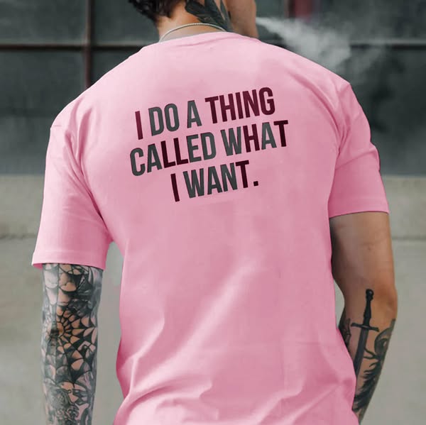 I DO A THING CALLED WHAT I WANT Modern Style Print T-shirt Pink-3XL