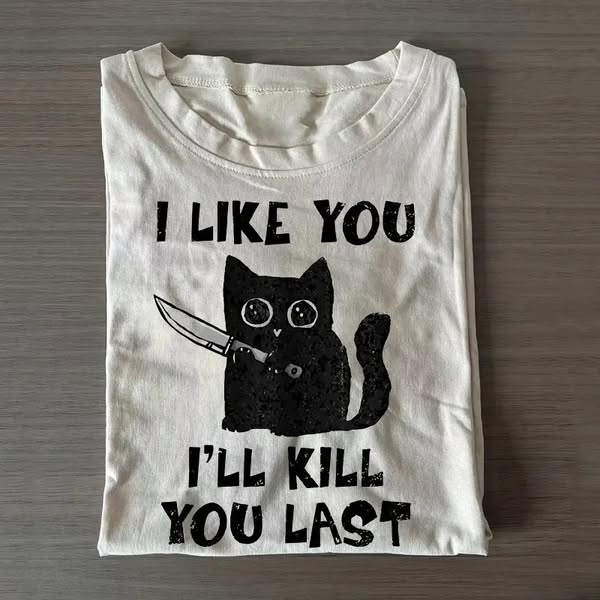 I Like You I'll Kill You Last Black Cat Vintage Tee