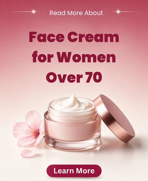 Learn more about face cream for women over 70