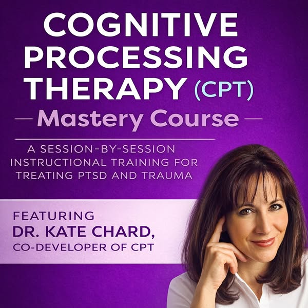 Master Cognitive Processing Therapy for PTSD & Trauma