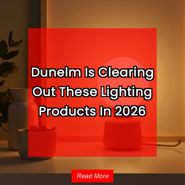 Dunelm Is Clearing Out These Lighting Products In 2026 Read More