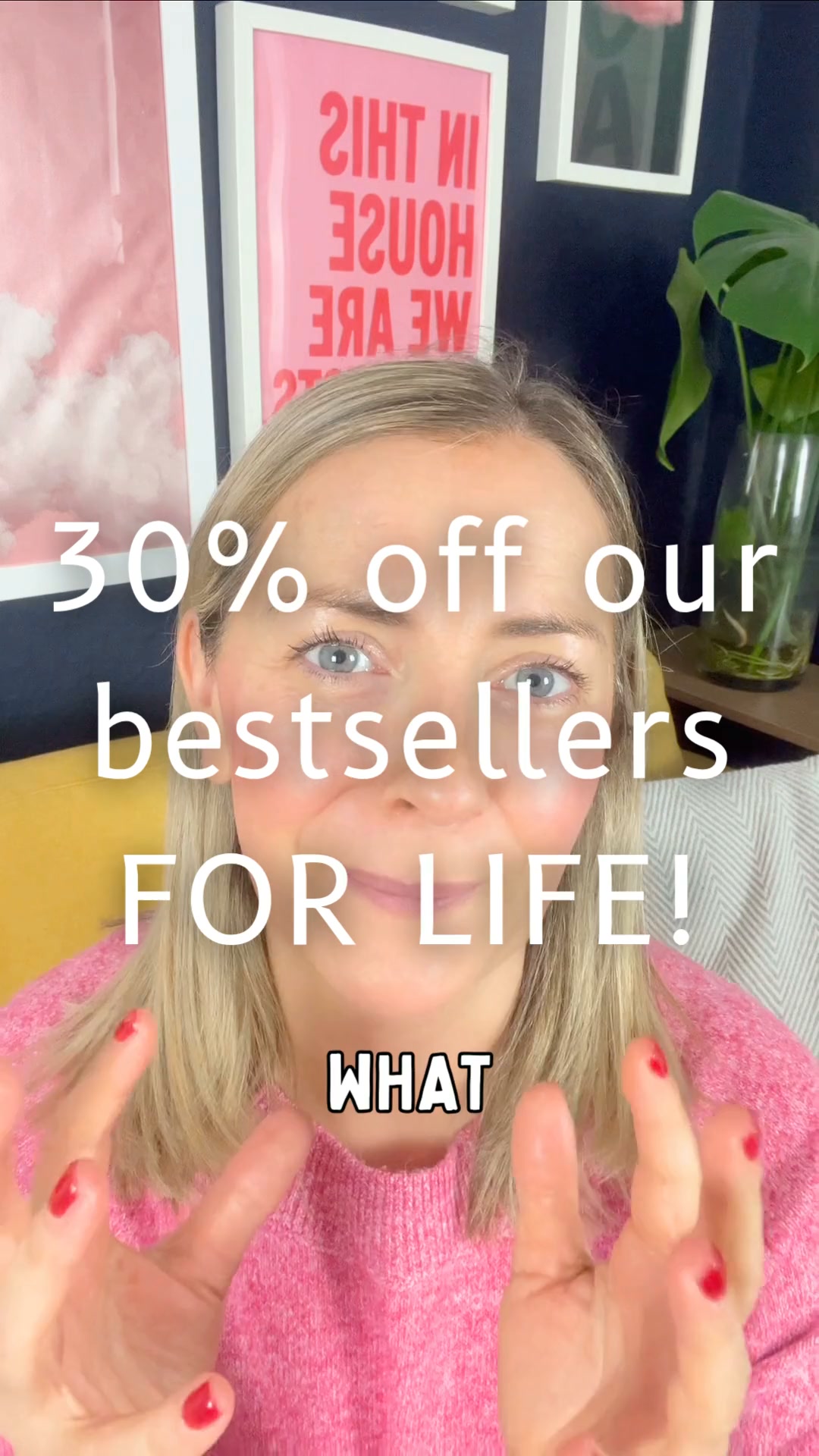 30% off our bestsellers for life