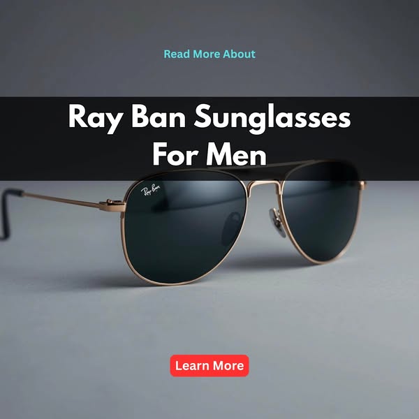 Learn more about Ray Ban Sunglasses For Men