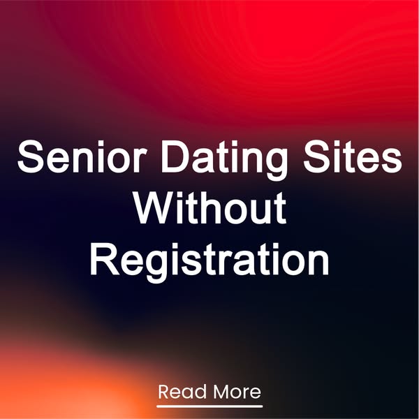 Senior Dating Sites Without Registration Read More