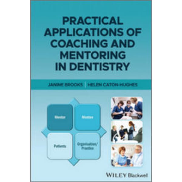 Practical Applications of Coaching and Mentoring in Dentistry