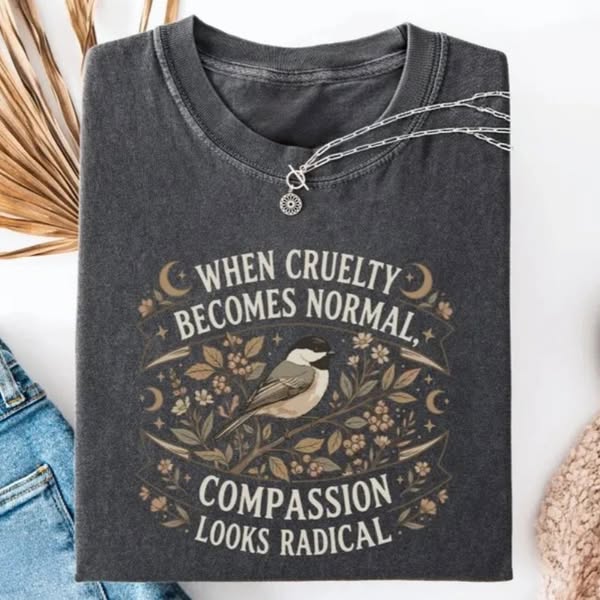"Compassion Looks Radical" Songbird Tee