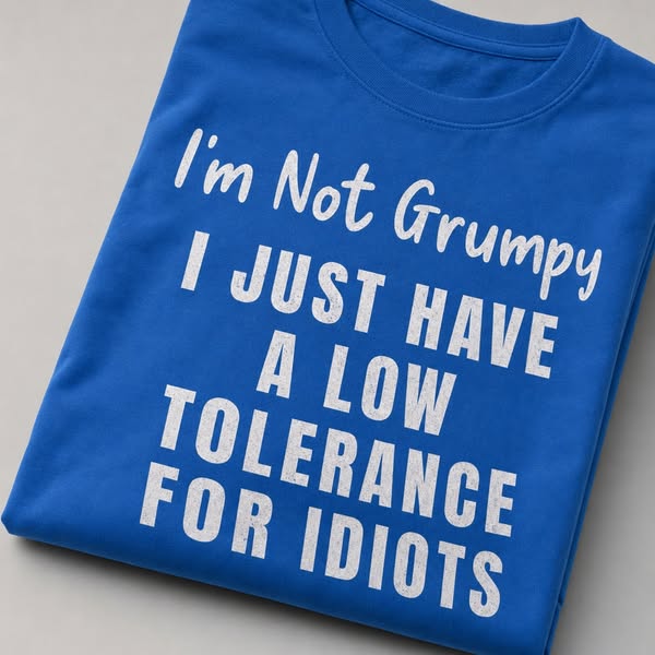 Low Tolerance for Idiots Tee
