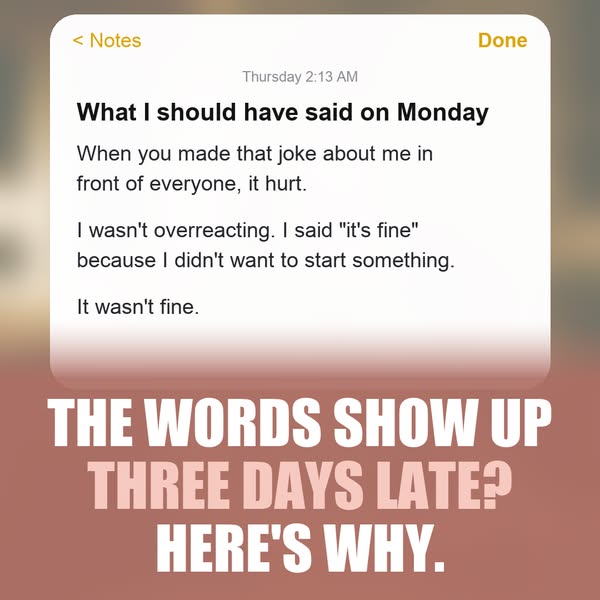 You Knew What To Say. It Just Showed Up Three Days Late.