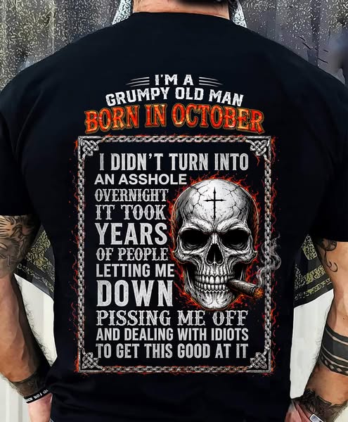 OCTOBER MAN SHIRT - Grumpy Old Man Born In October - Funny Gift For Yo