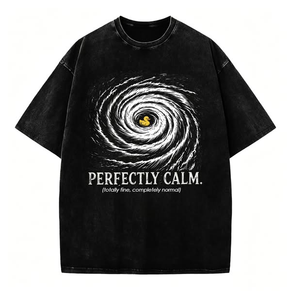 Perfectly Calm. (totally fine, completely normal)