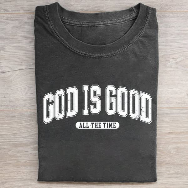 God Is Good All The Time T-shirt