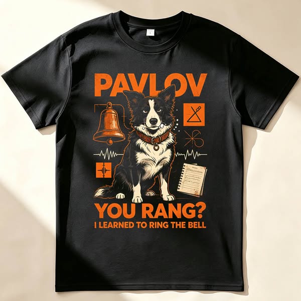 Pavlov. You Rang? I Learned To Ring The Bell.