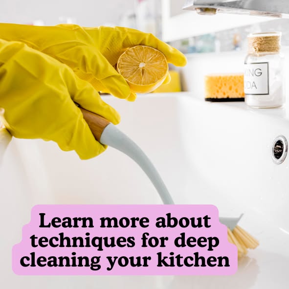 Learn more about techniques for deep cleaning your kitchen