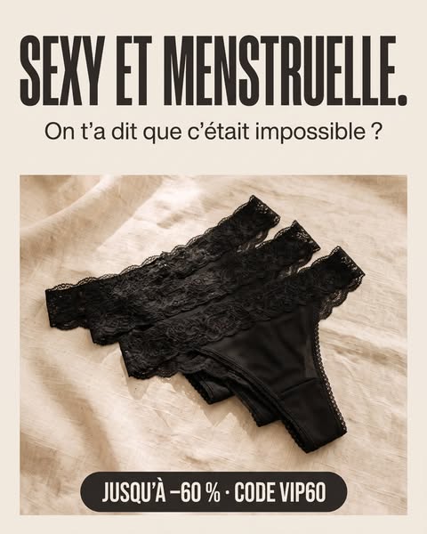 Sexy et menstruelle.
