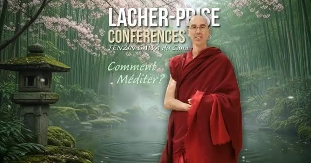 LYON Lâcher Prise : Comment Méditer ? Conférence Bouddhisme & Tenzin Gawa
