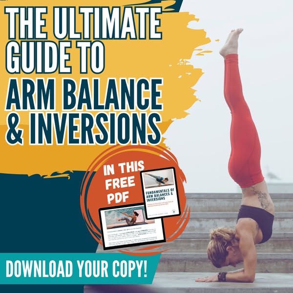 The Ultimate Guide to Arm Balances & Inversions