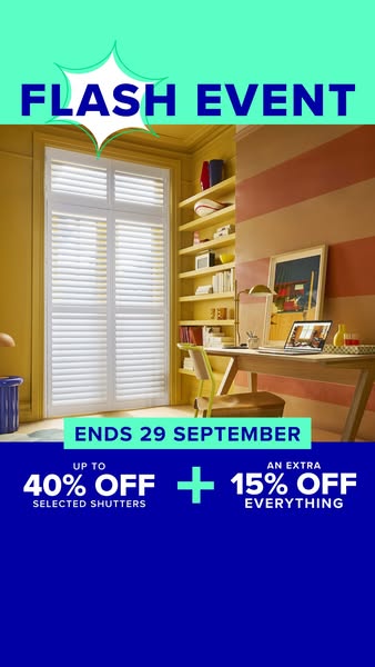 Save up to 40% off selected shutters, plus an extra 15% off everything