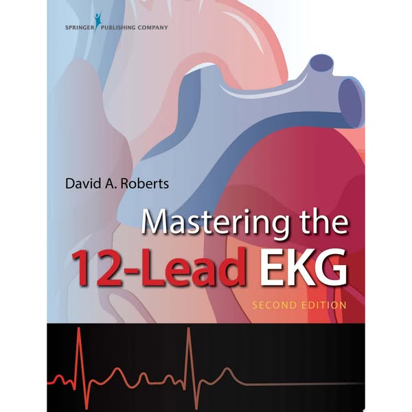 Mastering the 12-Lead EKG, 2nd Edition