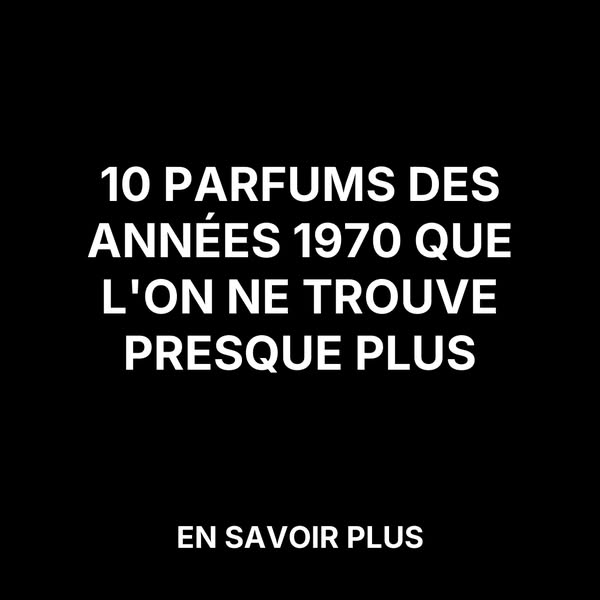 Les Parfums Iconiques des Années 1970