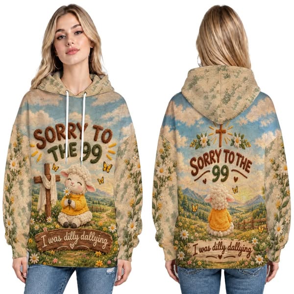 Sorry To The 99 I Was Dilly Dallying Christian Sheep Funny 3D All Over Print T-Shirt And Hoodie, christian apparel, funny christian, sheep h