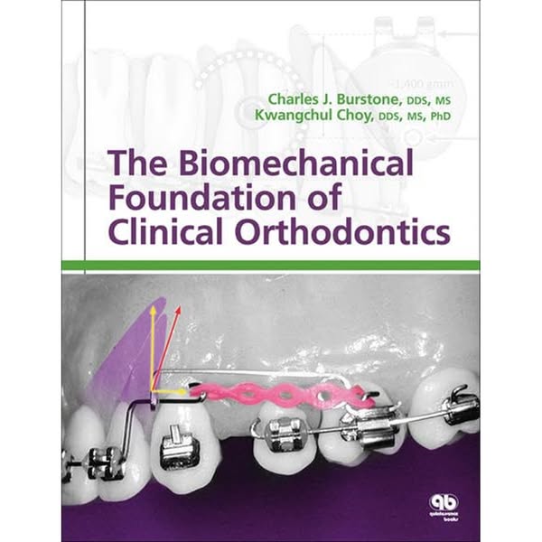Burstone's Biomechanical Foundation of Clinical Orthodontics