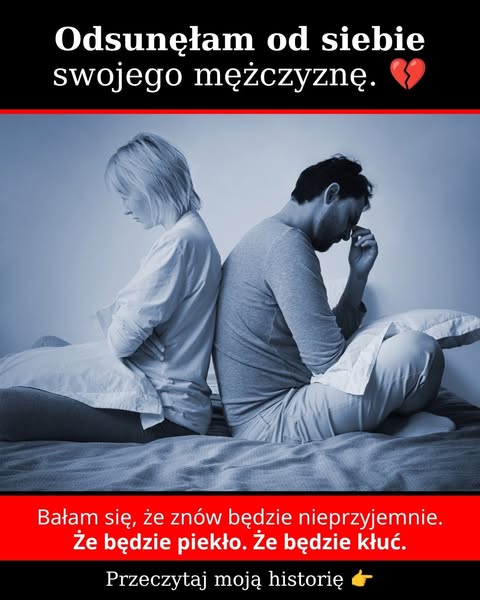 Swojego mężczyznę odsunęłam na dystans. A to wcale nie on był problemem.