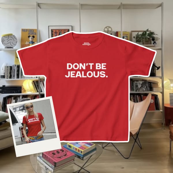 Don't Be Jealous Baby Tee