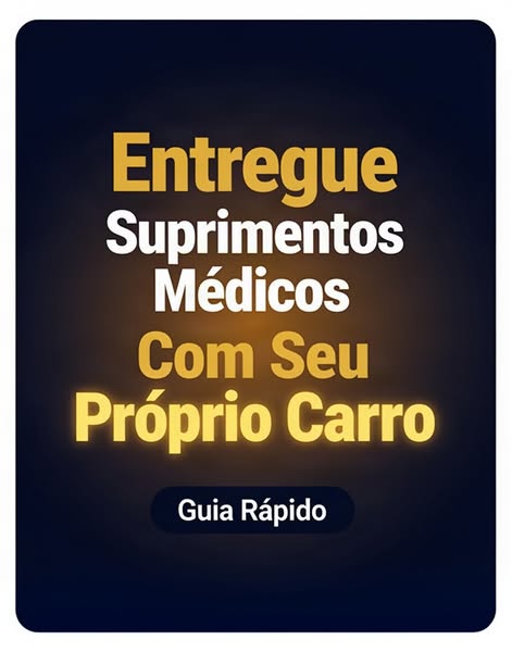 Guia para entregar suprimentos médicos com carro próprio