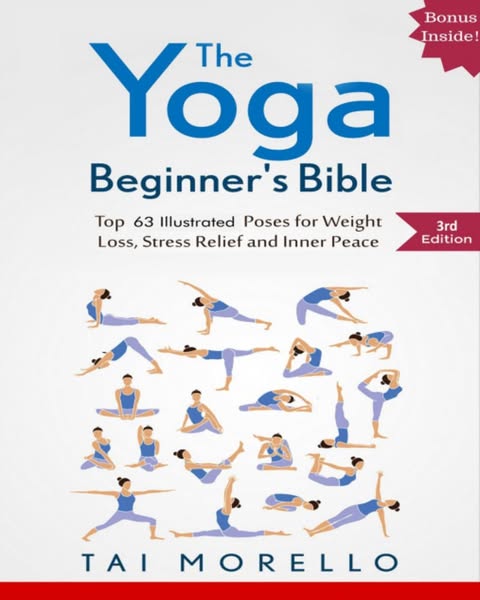 Yoga: The Yoga Beginner's Bible: Top 63 Illustrated Poses for Weight Loss, Stress Relief and Inner Peace