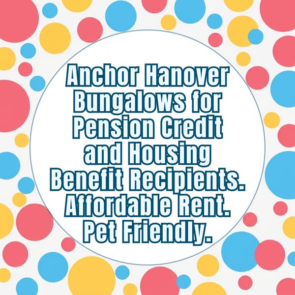 Anchor Hanover Bungalows for Pension Credit and Housing Benefit Recipients. Affordable Rent. Pet Friendly.