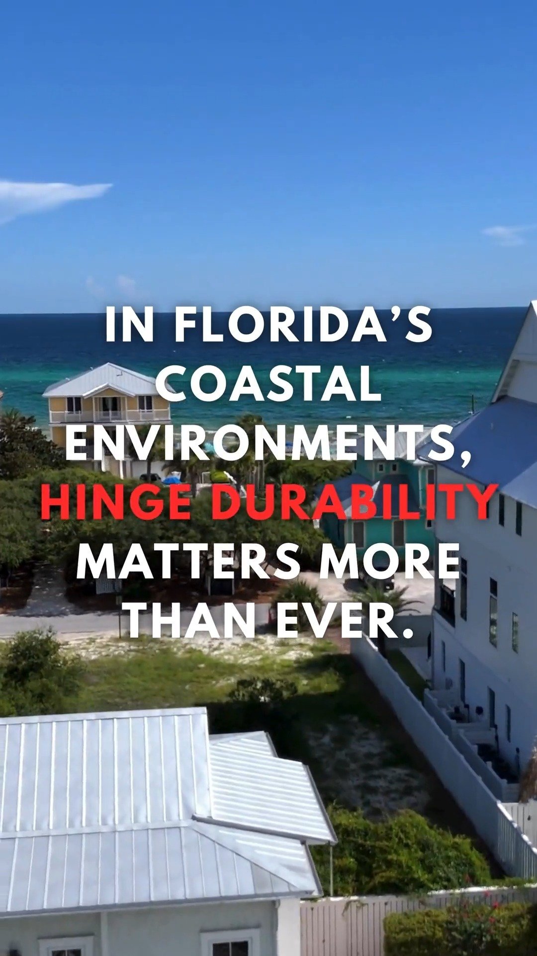 In Florida’s coastal environments, the wrong hinge can fail faster than expected. Salt air, humidity, and constant exposure put real pressur