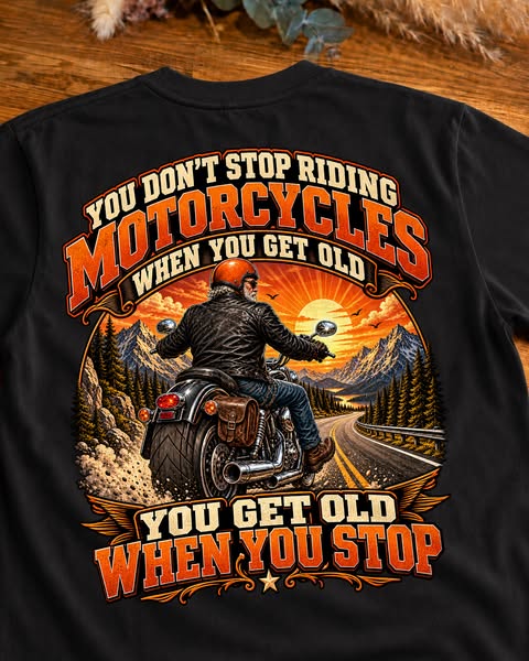 You don't stop riding motorcycles when you get old