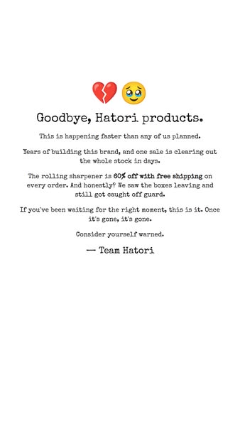 Goodbye, Hatori products.