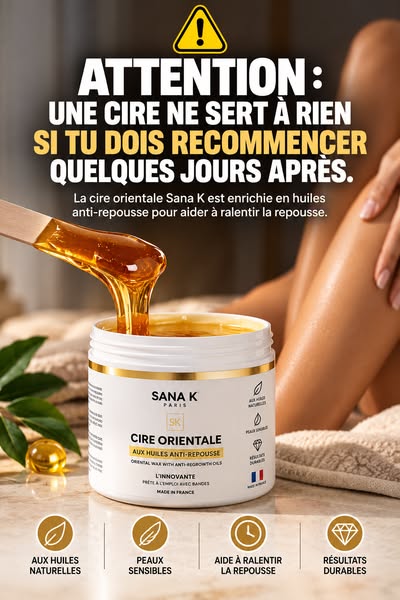 La cire orientale anti-repousse N°1