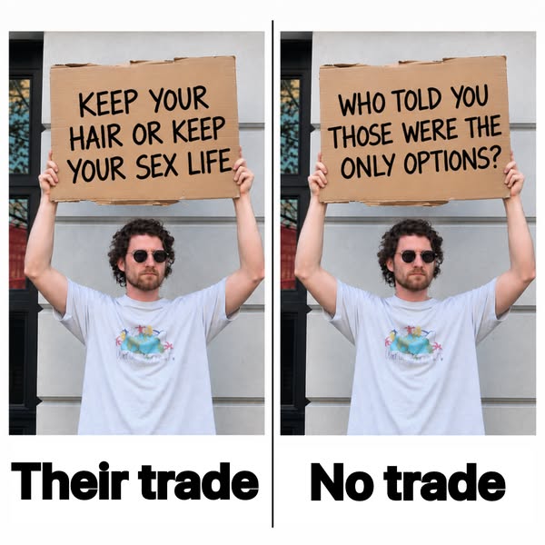 Who said those were your only two options?